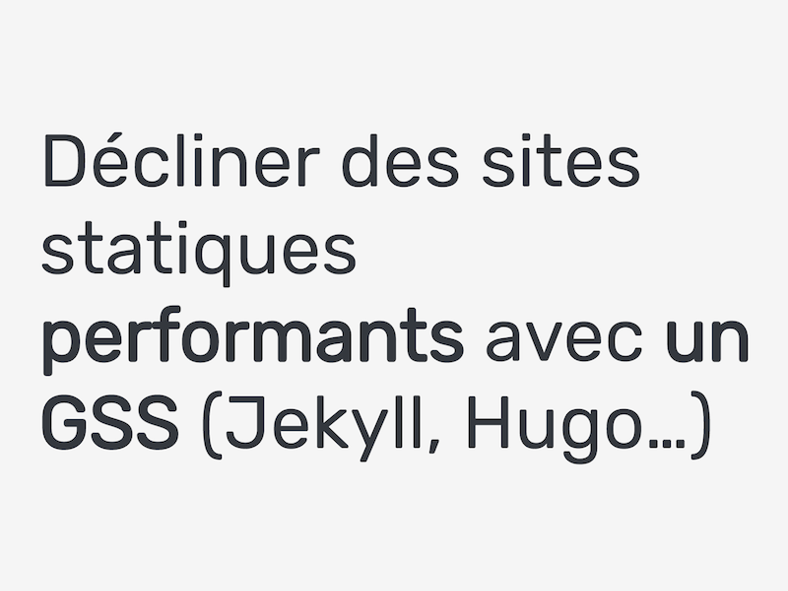 Atelier Paris Web - Décliner des sites statiques performants avec un GSS (Jekyll, Hugo…)